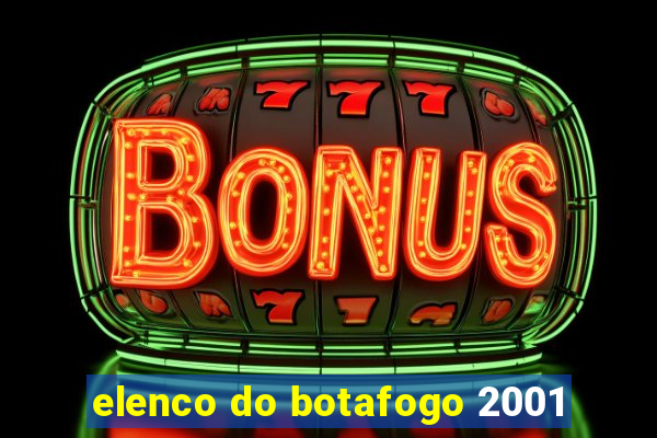 elenco do botafogo 2001